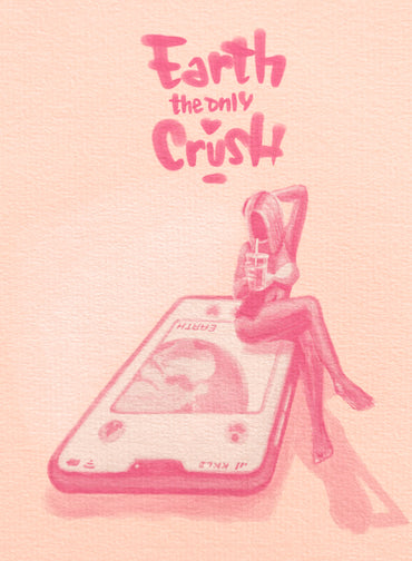 "Earth the only crush"